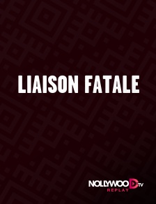 Nollywood Replay - Liaison fatale
