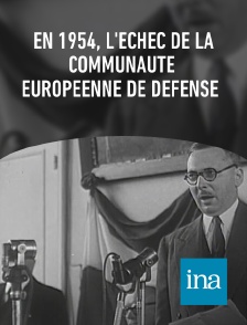 INA - En 1954, l'échec de la Communauté européenne de défense