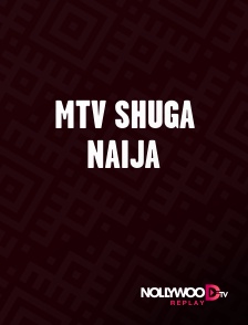 Nollywood Replay - MTV SHUGA NAIJA