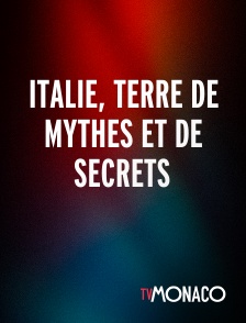 TV Monaco - Italie, terre de mythes et de secrets
