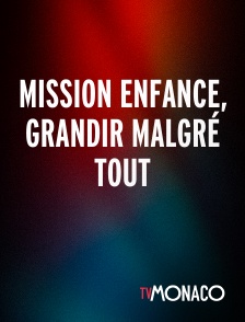 TV Monaco - Mission enfance, grandir malgré tout