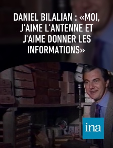 INA - Daniel Bilalian : «Moi, j'aime l'antenne et j'aime donner les informations»