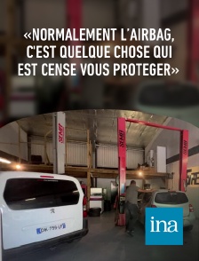 INA - «Normalement l’airbag, c'est quelque chose qui est censé vous protéger»