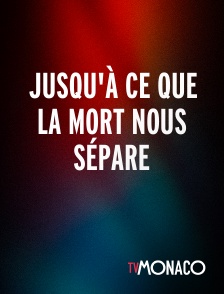 TV Monaco - Jusqu'à ce que la mort nous sépare