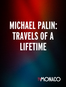 TV Monaco - Michael Palin: Travels of a Lifetime