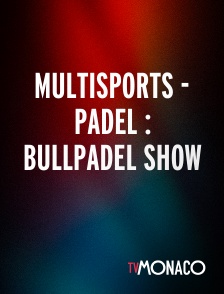 TV Monaco - Multisports - Padel : Bullpadel Show