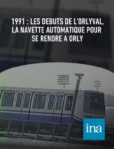 INA - 1991 : les débuts de l'Orlyval, la navette automatique pour se rendre à Orly