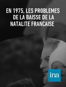 INA - En 1975, les problèmes de la baisse de la natalité française