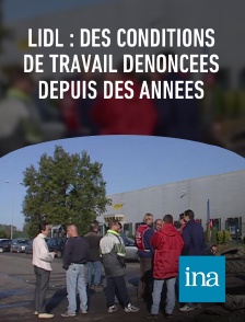 INA - Lidl : des conditions de travail dénoncées depuis des années