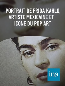 INA - Portrait de Frida Kahlo, artiste mexicaine et icône du Pop Art