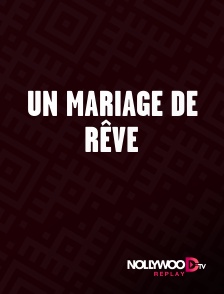 Nollywood Replay - Un mariage de rêve