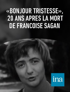 INA - «Bonjour tristesse», 20 ans après la mort de Françoise Sagan