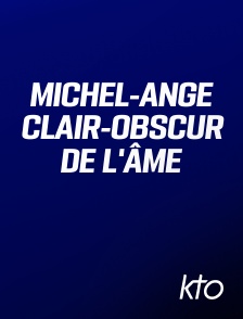 KTO - Michel-Ange clair-obscur de l'âme