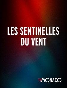 TV Monaco - LES SENTINELLES DU VENT