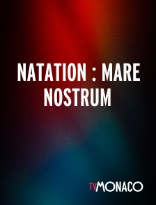 TV Monaco - Natation : Mare Nostrum