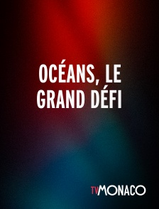 TV Monaco - Océans, le grand défi