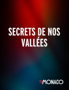 TV Monaco - Secrets de nos vallées