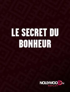 Nollywood Replay - Le secret du bonheur en replay