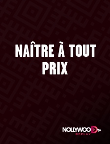 Nollywood Replay - Naître à tout prix