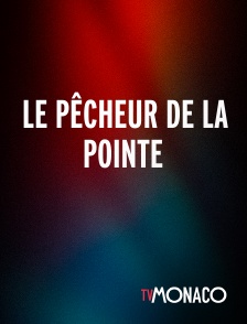 TV Monaco - Le pêcheur de la pointe