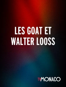 TV Monaco - Les Goat et Walter Looss