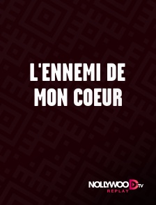 Nollywood Replay - L'ennemi de mon coeur