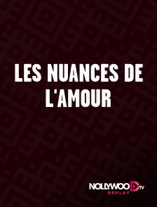 Nollywood Replay - Les nuances de l'amour