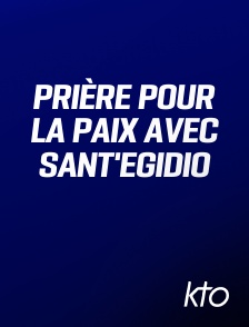 KTO - Prière pour la Paix avec Sant'Egidio