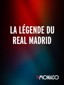 TV Monaco - La Légende du Real Madrid