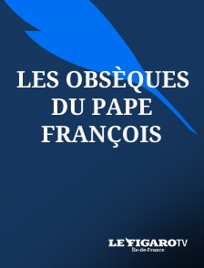 Le Figaro TV Île-de-France - Les obsèques du pape François