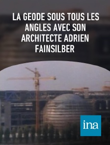 INA - La Géode sous tous les angles avec son architecte Adrien Fainsilber