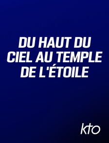 KTO - Du Haut du Ciel au Temple de l'Étoile