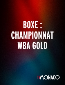TV Monaco - Boxe : Championnat WBA Gold