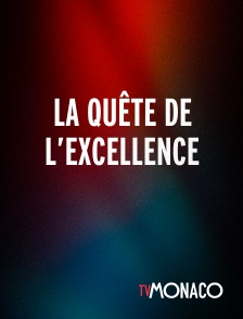 TV Monaco - LA QUÊTE DE L’EXCELLENCE