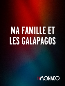 TV Monaco - MA FAMILLE ET LES GALAPAGOS