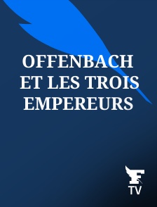 Le Figaro TV - Offenbach et les Trois Empereurs
