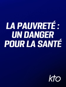 KTO - La Pauvreté : un danger pour la santé