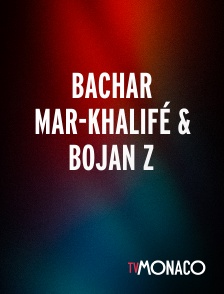 TV Monaco - Bachar Mar-Khalifé & Bojan Z