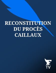 Le Figaro TV - Reconstitution du procès Caillaux