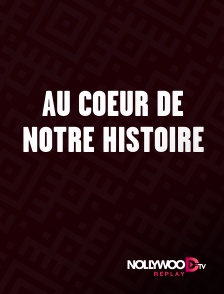 Nollywood Replay - Au coeur de notre histoire