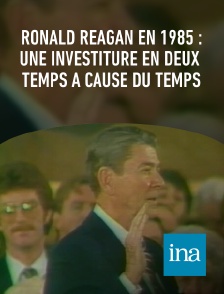 INA - Ronald Reagan en 1985 : une investiture en deux temps à cause du temps