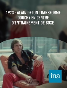 INA - 1973 : Alain Delon transforme Douchy en centre d’entraînement de boxe