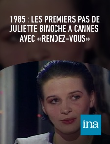 INA - 1985 : les premiers pas de Juliette Binoche à Cannes avec «Rendez-vous»