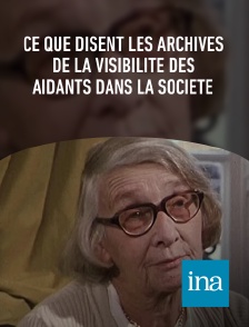 INA - Ce que disent les archives de la visibilité des aidants dans la société