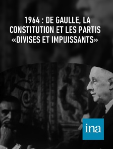 1964 : De Gaulle, la Constitution et les partis «divisés et impuissants»