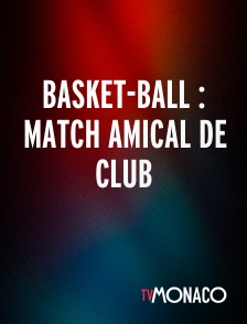TV Monaco - Basket-ball : Match amical de club