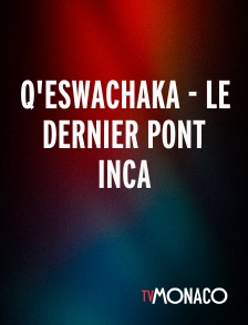 TV Monaco - Q'eswachaka - Le dernier pont inca
