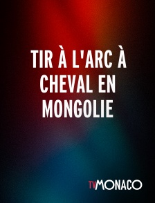 TV Monaco - Tir à l'arc à cheval en Mongolie