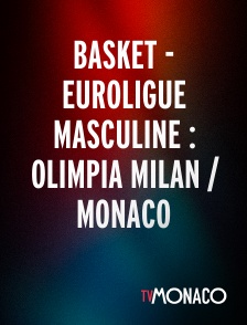 TV Monaco - Basket - Euroligue masculine : Olimpia Milan / Monaco