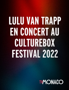 TV Monaco - Lulu Van Trapp en concert au Culturebox Festival 2022
